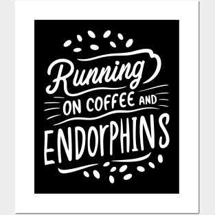 Running on Coffee and Endorphins Posters and Art